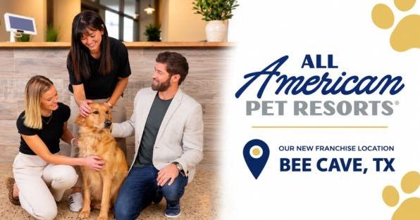 All American Pet Resorts franchise expansion in Bee Cave, TX, highlighting premium pet care, boarding, and resort services